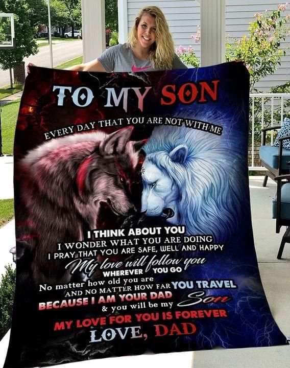 To my son every day that you are not with me I think about you My heart will follow you forever love dad blanket Quilt Blanket