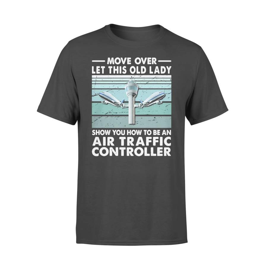 Move Over Let This Old Lady Show You How To Be An Air Traffic Controller Vintage Retro T-shirt