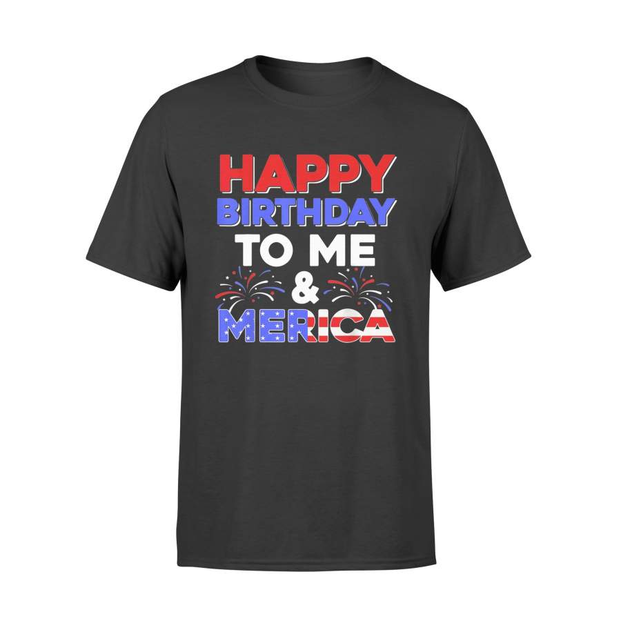 4th of July Happy Birthday To Me And Merica T Shirt – Standard T-shirt