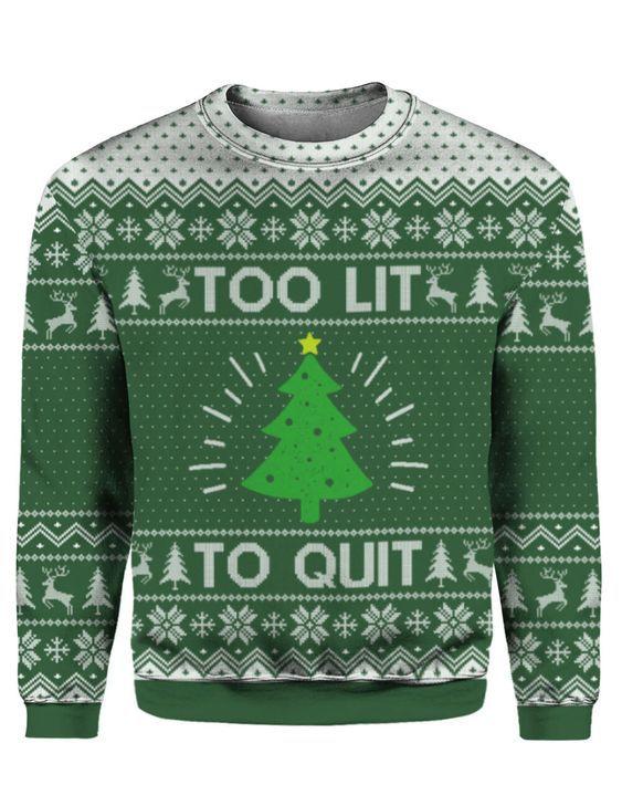 Too Lit To Quit Ugly Christmas Sweater | For Men & Women | Adult | Us5371