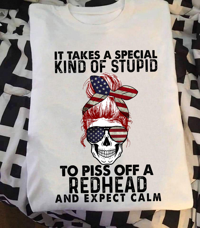 It Takes A Special Kind Of Stupid To Piss Off A Redhead And Expect Calm Standard/Premium T-Shirt