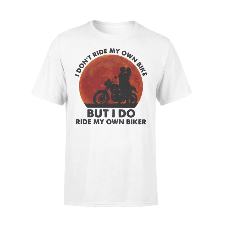 I Don’t Ride My Own Bike But I Do Ride My Own Biker Blood Moon T-shirt