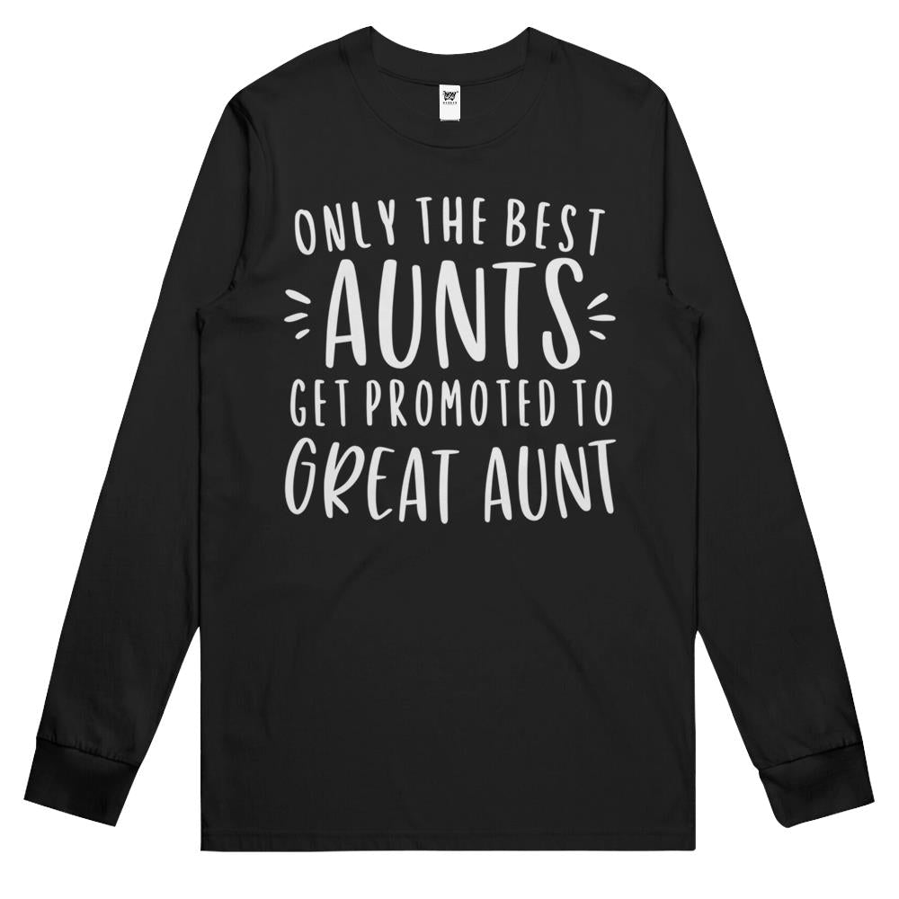 Womens Only The Best Aunts Get Promoted To Great Aunt Gifts Auntie Long Sleeve T Shirts