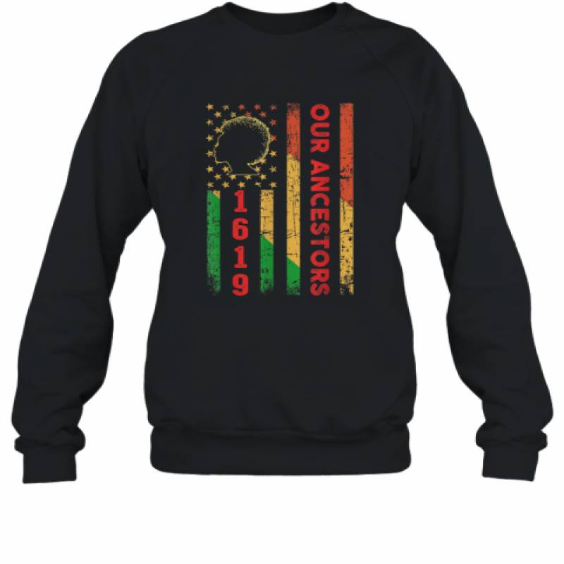 1619 Our Ancestors African American Black History Vintage shirt Sweatshirt