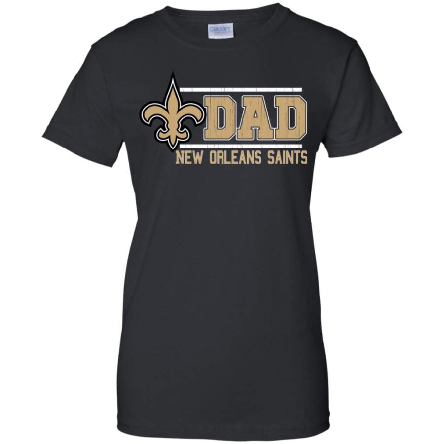 Excellent New Orleans Saints Dad – Father’s Day Shirt Ladies’ T-Shirt