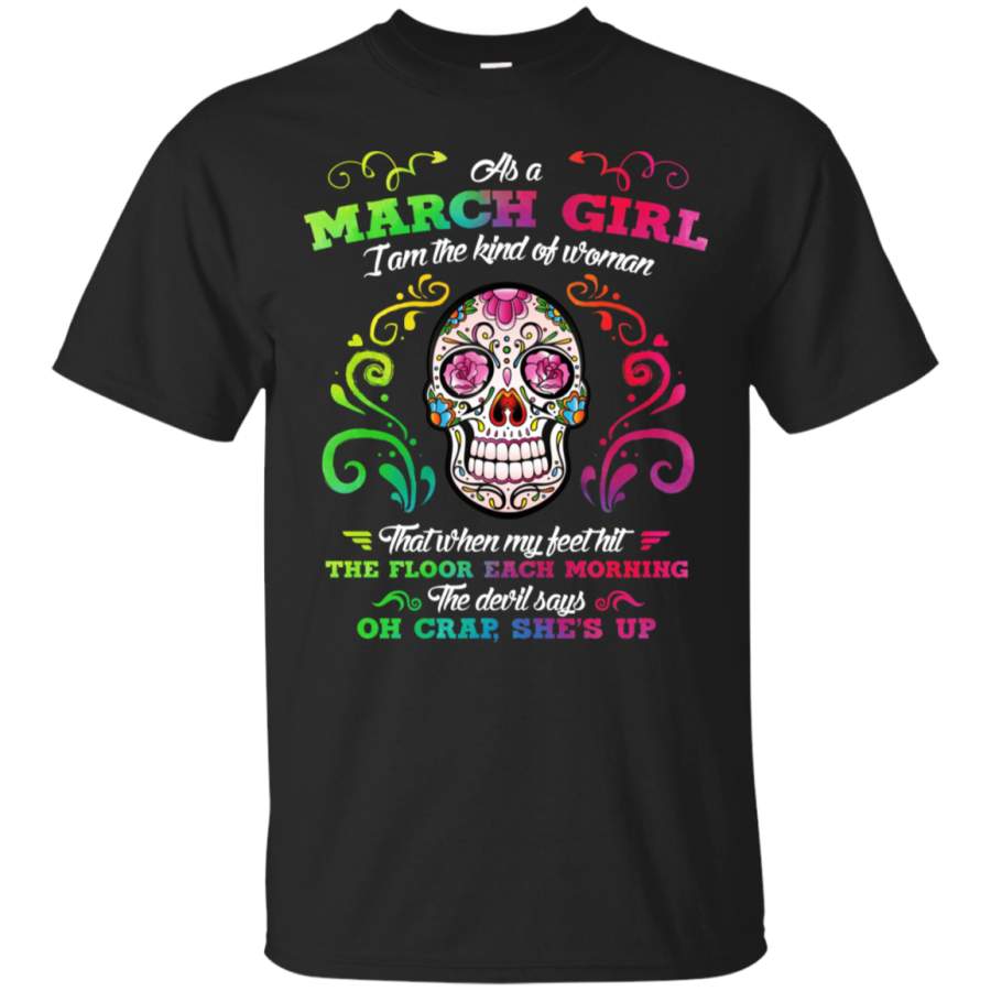 AGR As A March Girl I Am The Kind Of Woman T-Shirt