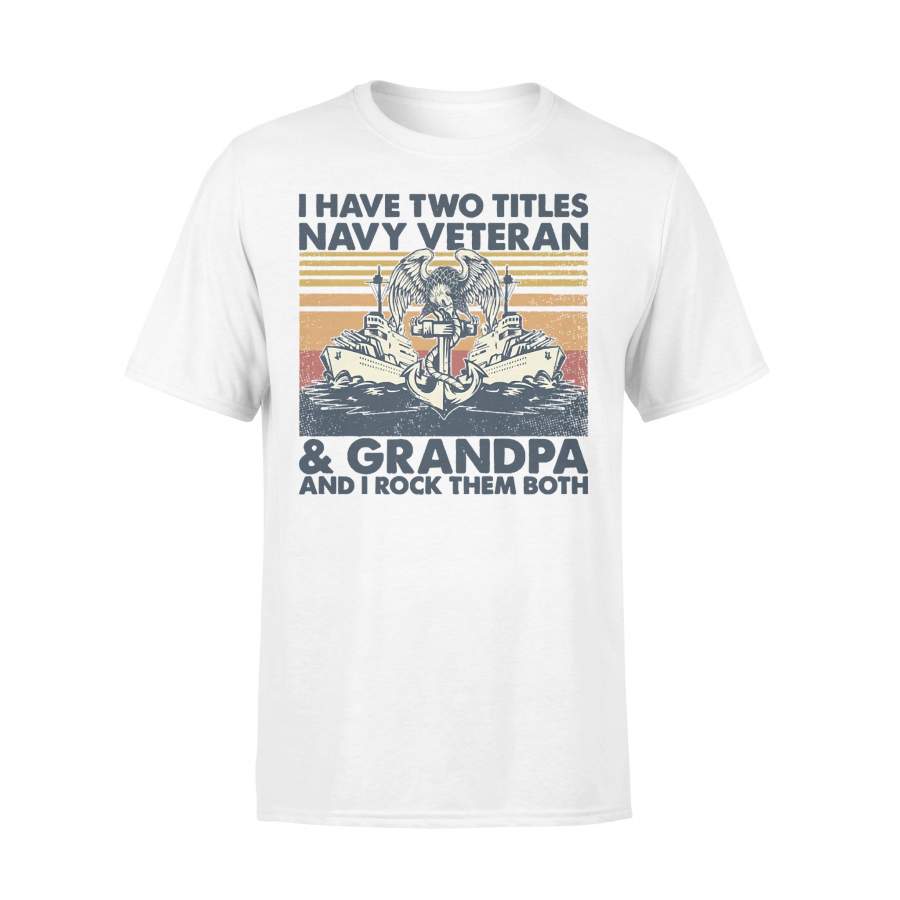 I Have Two Titles Navy Veteran & Grandpa And I Rock Them Both Vintage T-shirt