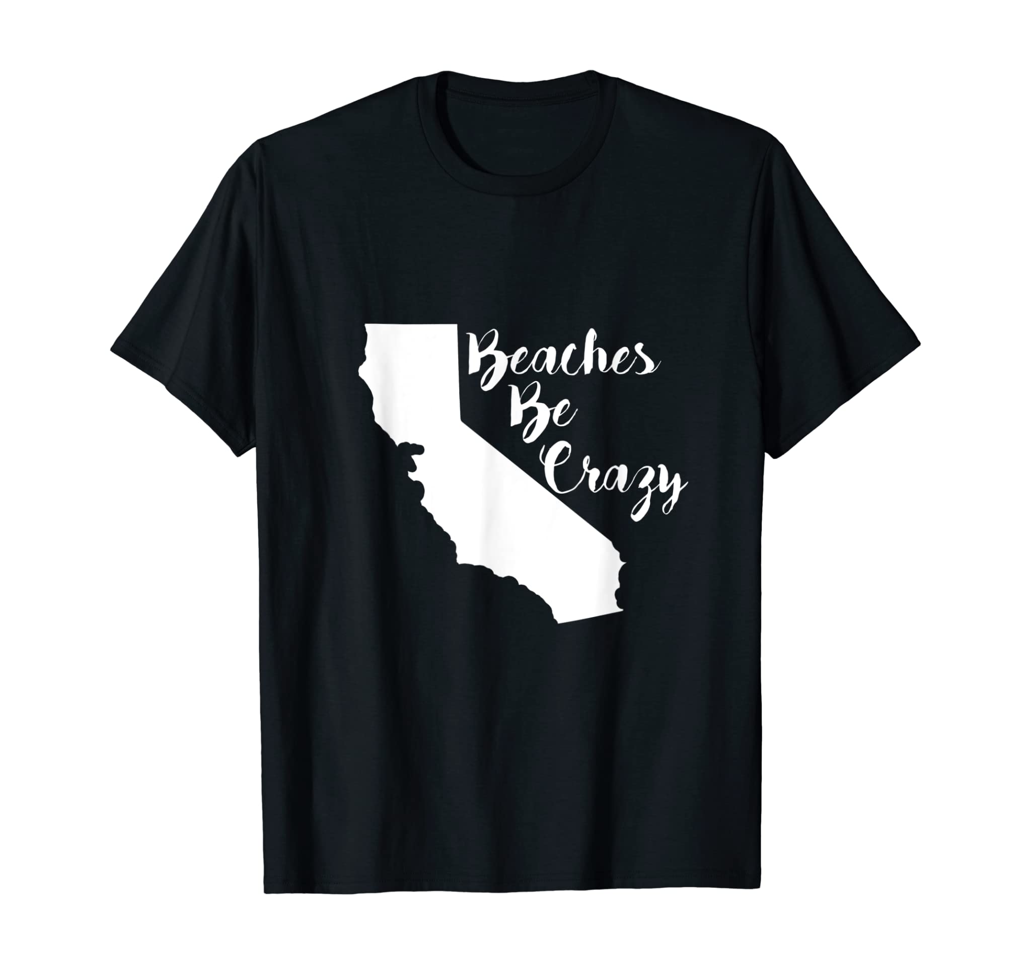 Beaches Be Crazy California Beach T-Shirt