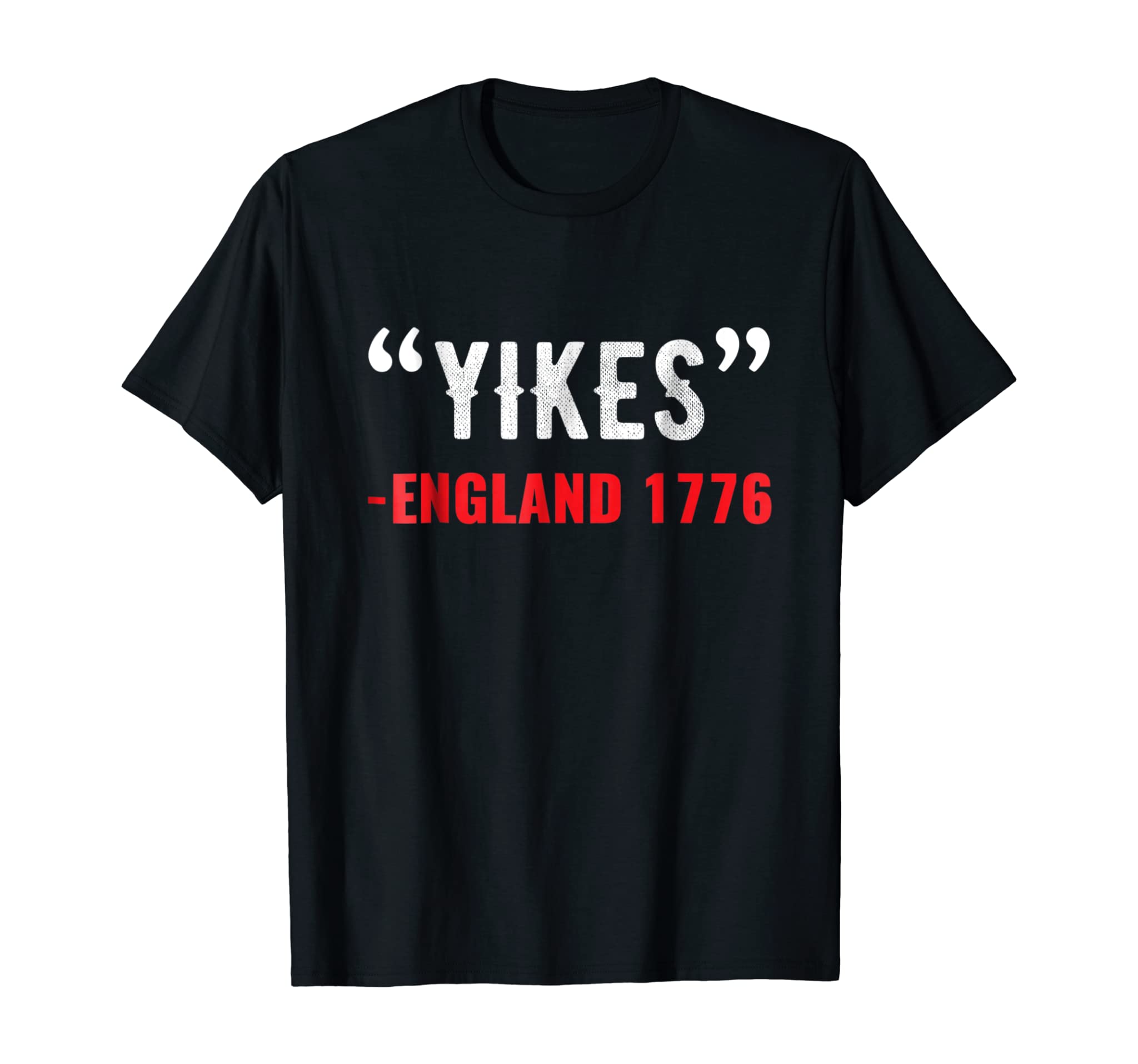 Yikes England 1776 4th Of July T-Shirt Patriotic Gift Shirt