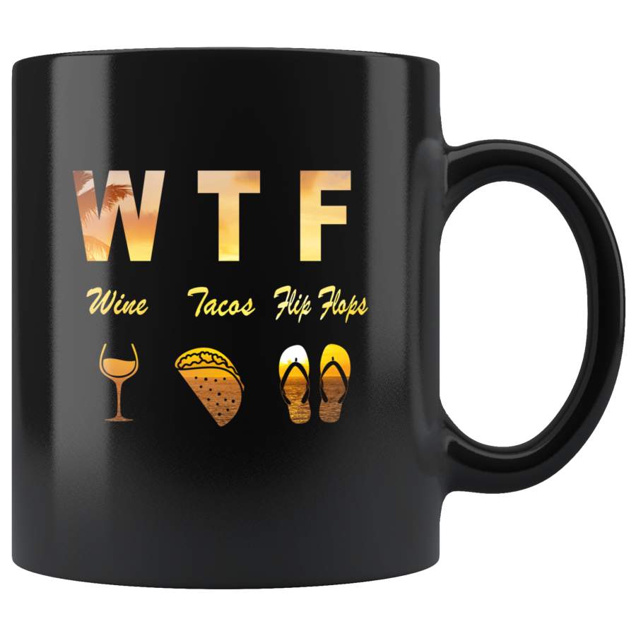 WTF Wine Tacos Flip Flops Beach Black Coffee Mug