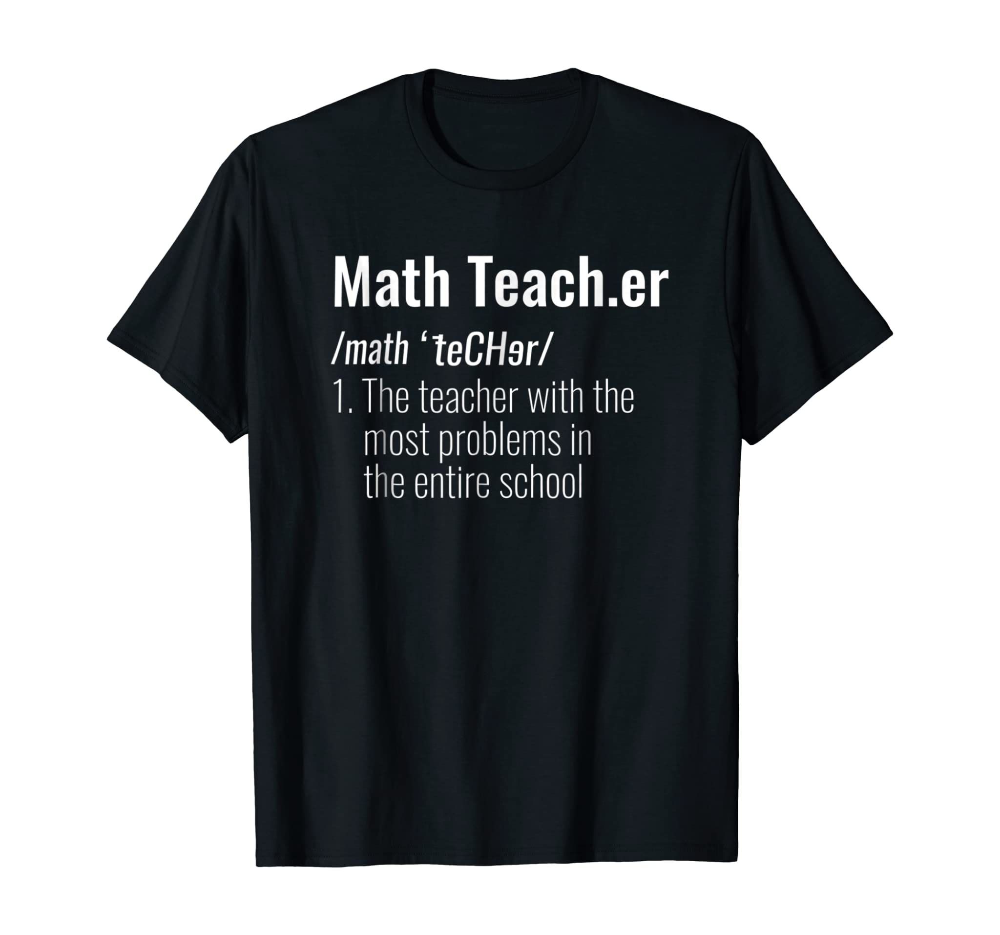 Funny Math Teacher Definition Most Problems Gift T Shirt