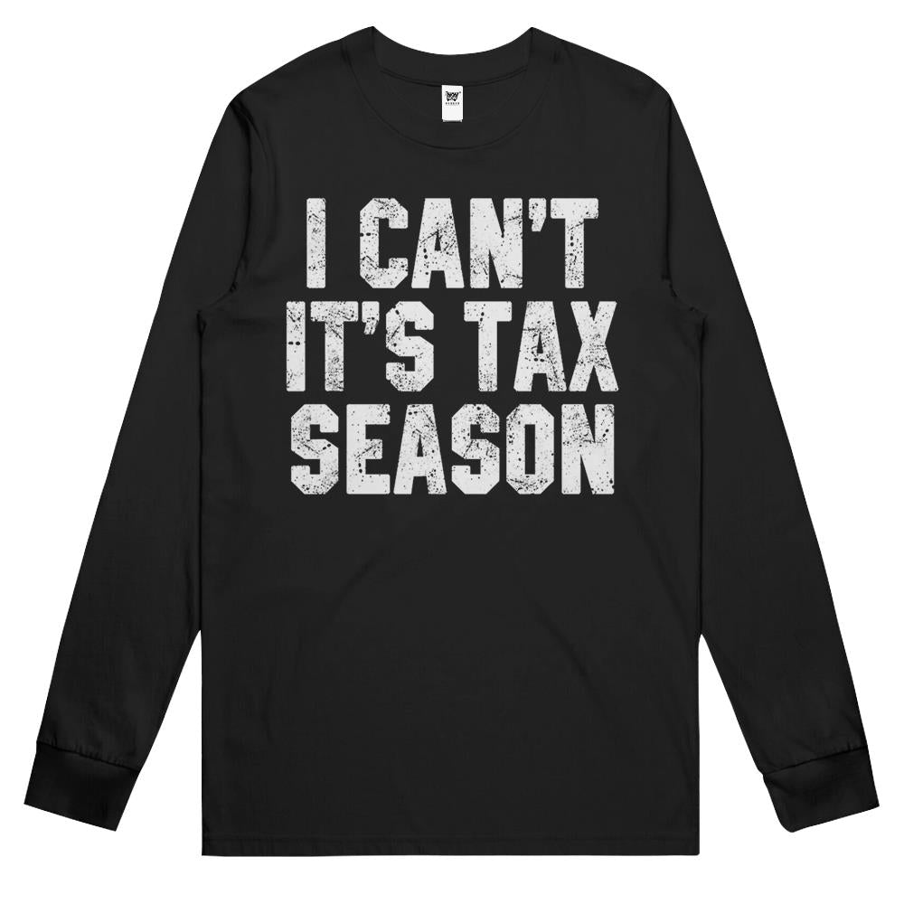 I Can’T It’S Tax Season Accounting Fun Accountant Cpa Gift Long Sleeve T Shirts