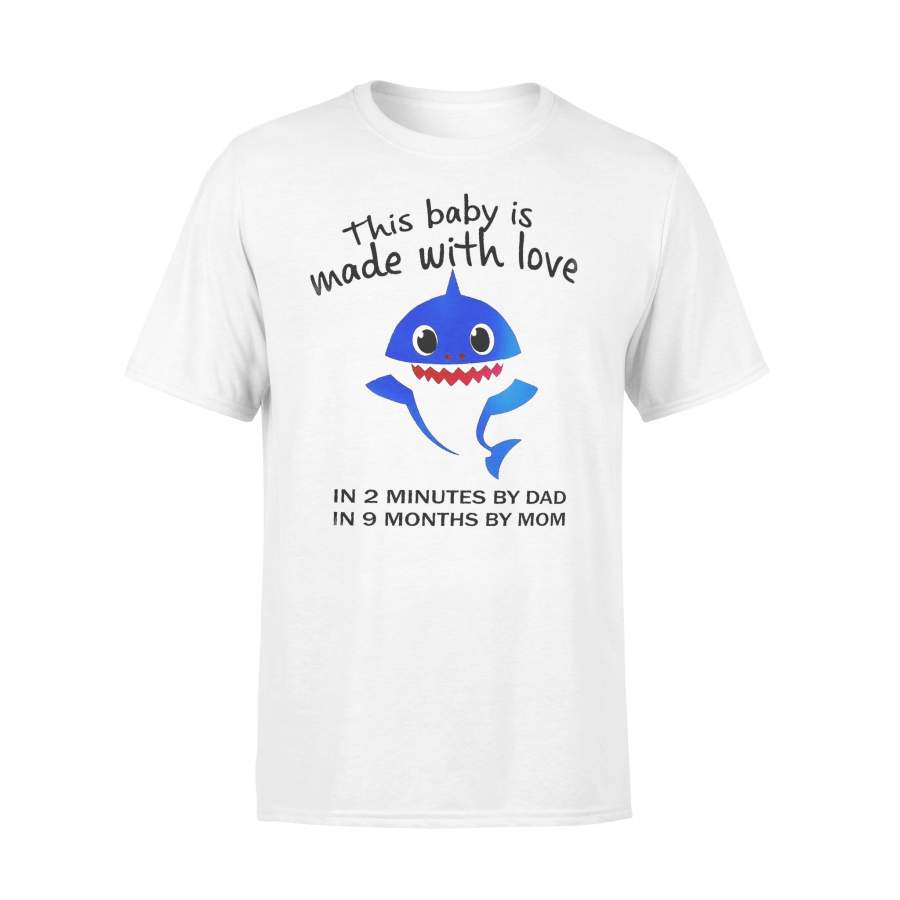 This Baby Shark Is Made With Love In 2 Minutes By Dad In Months My Mom T-shirt