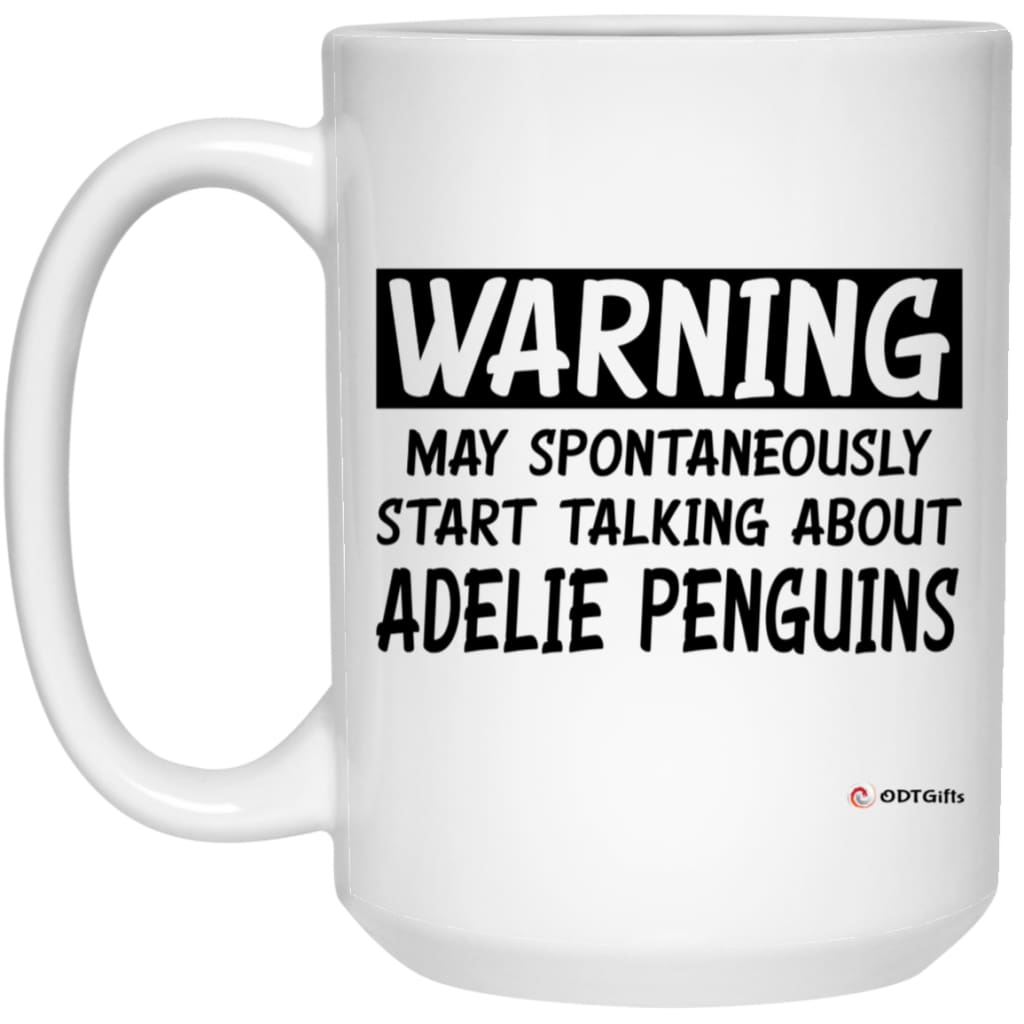 Funny Adelie Penguin Mug Warning May Spontaneously Start Talking About Adelie Penguins Coffee Cup 15Oz White 21504