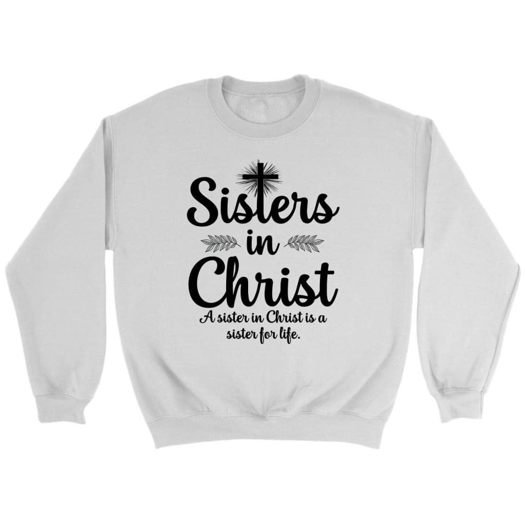 Sisters In Christ Sweatshirt – Christian Sweatshirts