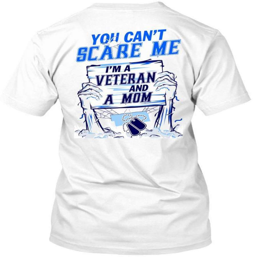 You Can’t Scare Me T Shirt, I Love Veteran T Shirt