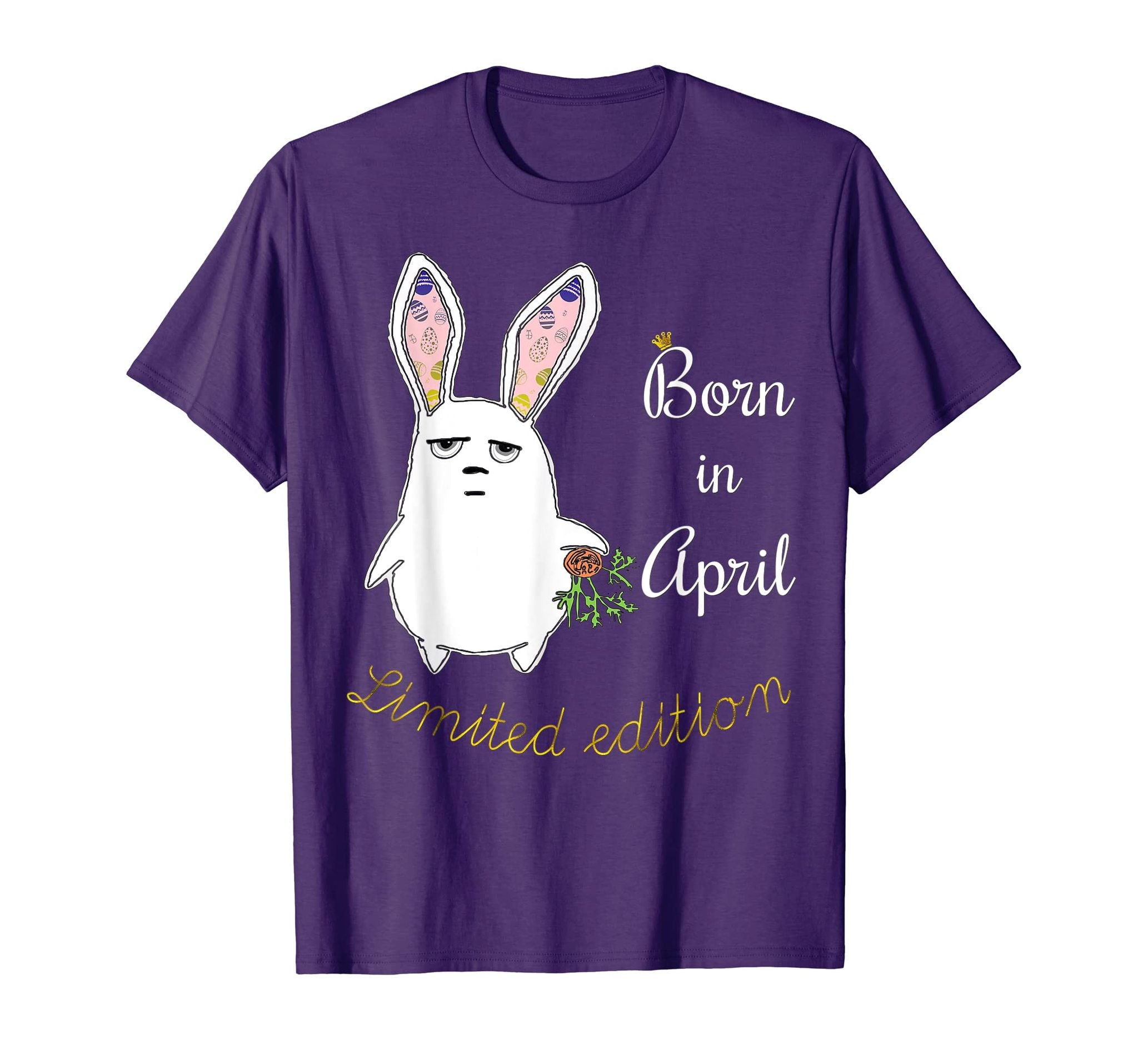 Born April Tshirt Limited Edition Funny Bunny Birthday Gift  ,Sweatshirt ,Hoodie