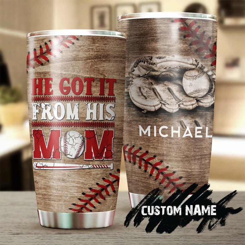 Baseball He Got It From His Mom Personalized Tumbler-Birthday Christmas Gift Mother’S Day Gift For Baseball Mom