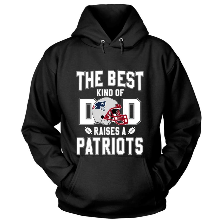 The Best Kind Of Dad Raises A Patriots T Shirt, New England Patriots T Shirt – Hoodie