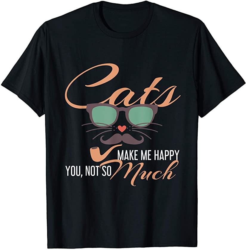 Cat Gift Cats Makes Me Happy You Not So Much Funny Kitten T-Shirt