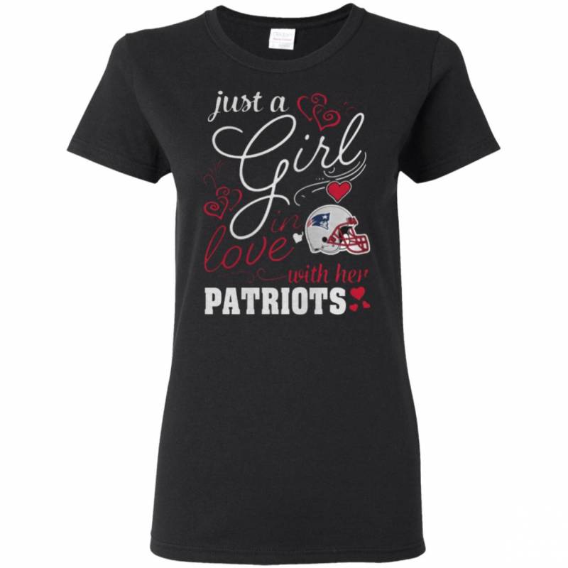 Just A Girl In Love With Her New England Patriots shirts