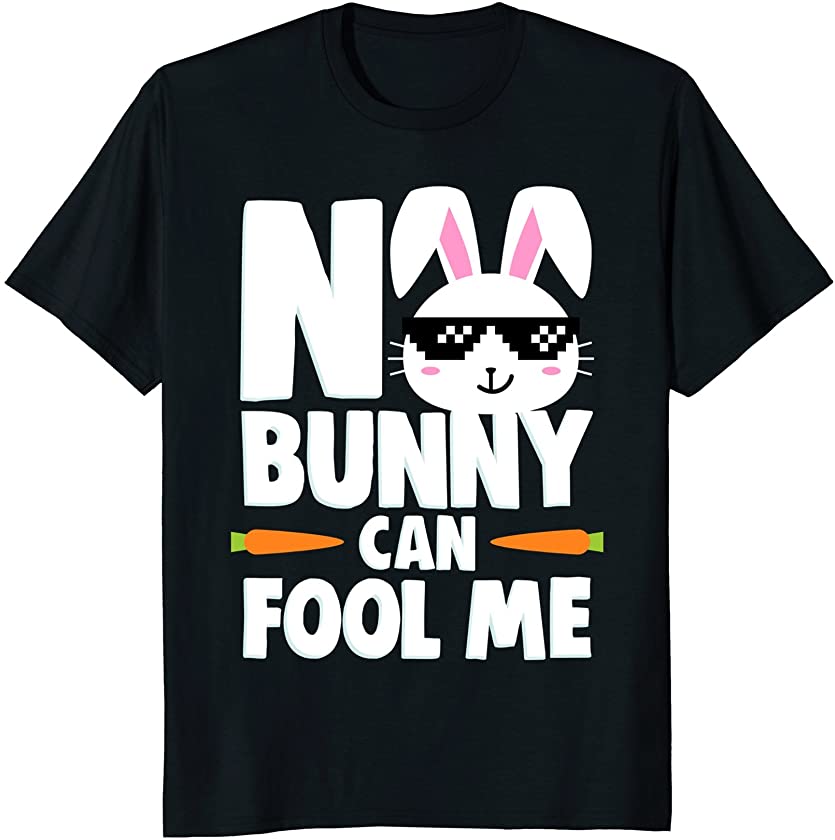 No Bunny Can Fool Me T-shirt Easter April Fools Day 2018 Tee