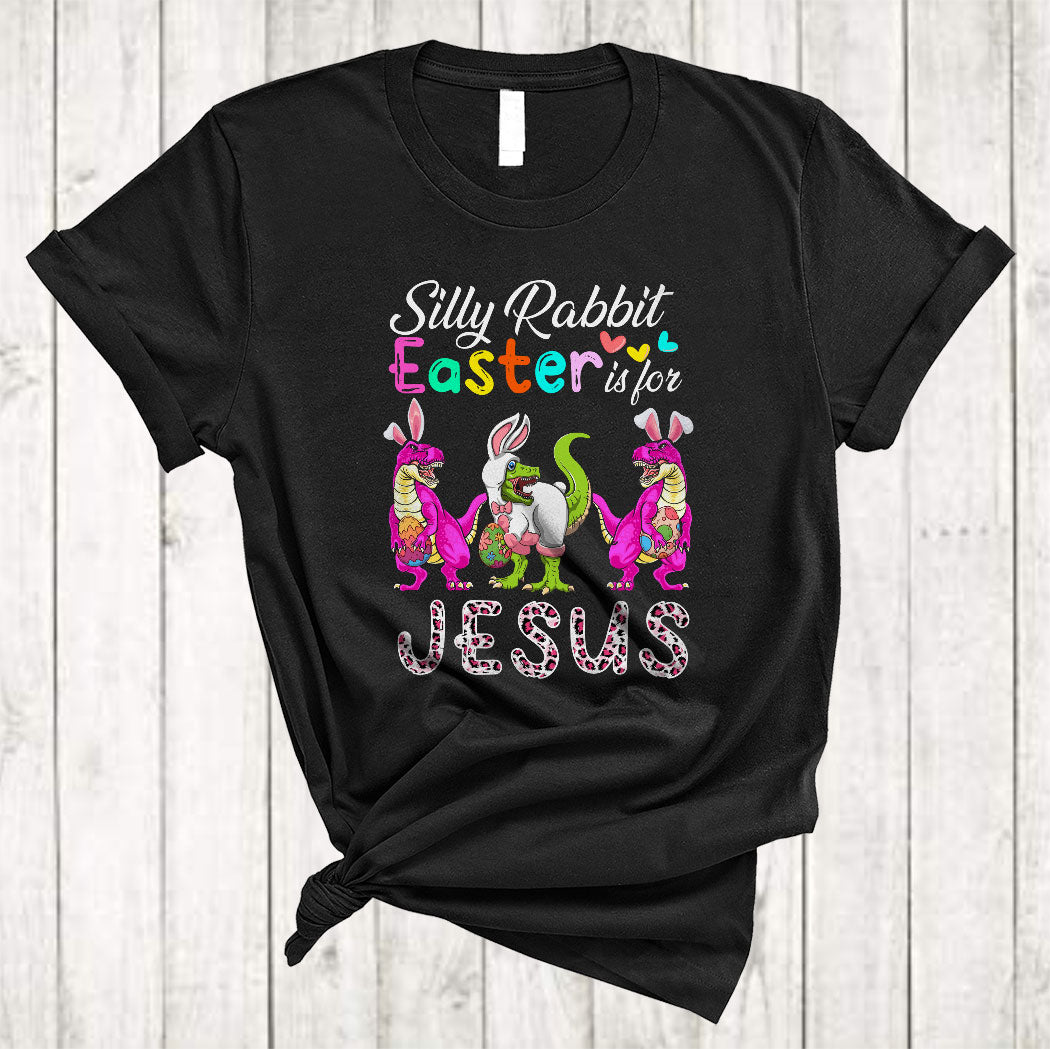 Silly Rabbit Easter For Jesus Cute Happy Easter Day Three Bunny T-Rex Holding Eggs Leopard T-Shirt