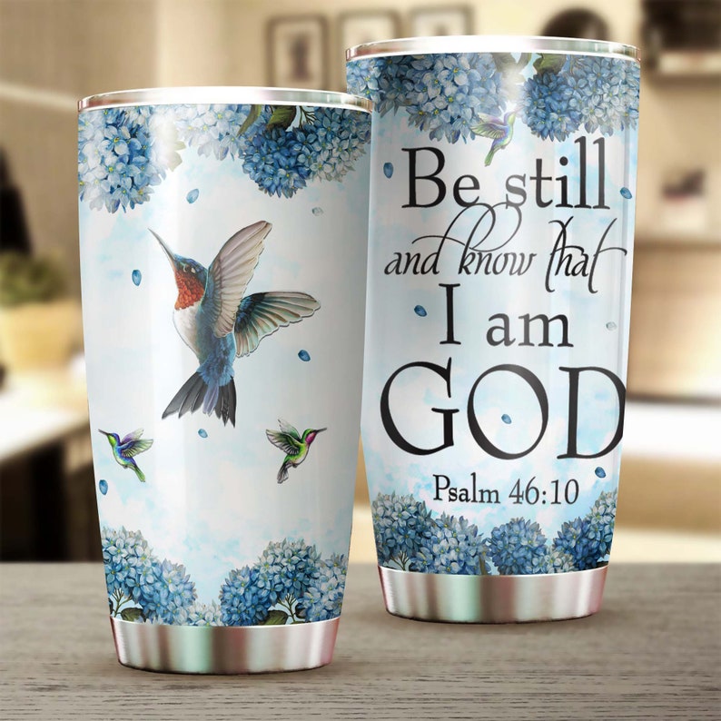 Hummingbird Faith Be Still And Know That I Am God Tumbler-Birthday Christmas Gift For Jesus Lover Christians