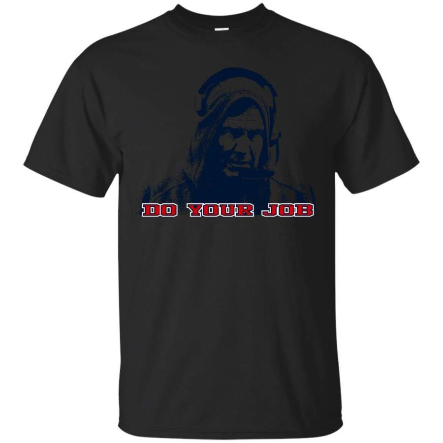 NEW ENGLAND PATRIOTS – Belichick Hoodie  Do Your Job T Shirt & Hoodie