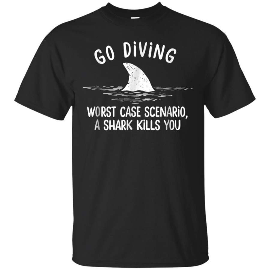 AGR Go Diving Worst Case Scenario A Shark Kills You Tshirt Jaq T-shirt