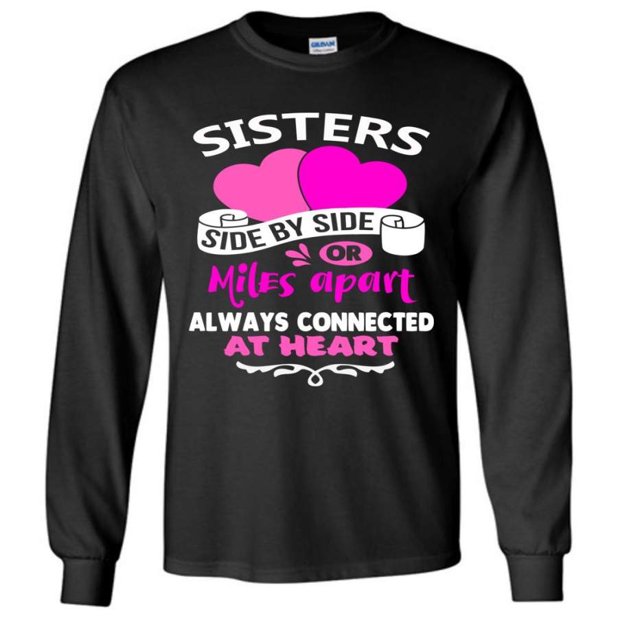 Side By Side Or Miles Apart Always Connected At Heart Sister T Shirts LS