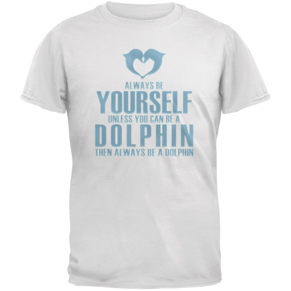 Always Be Yourself Dolphin White Adult T-Shirt