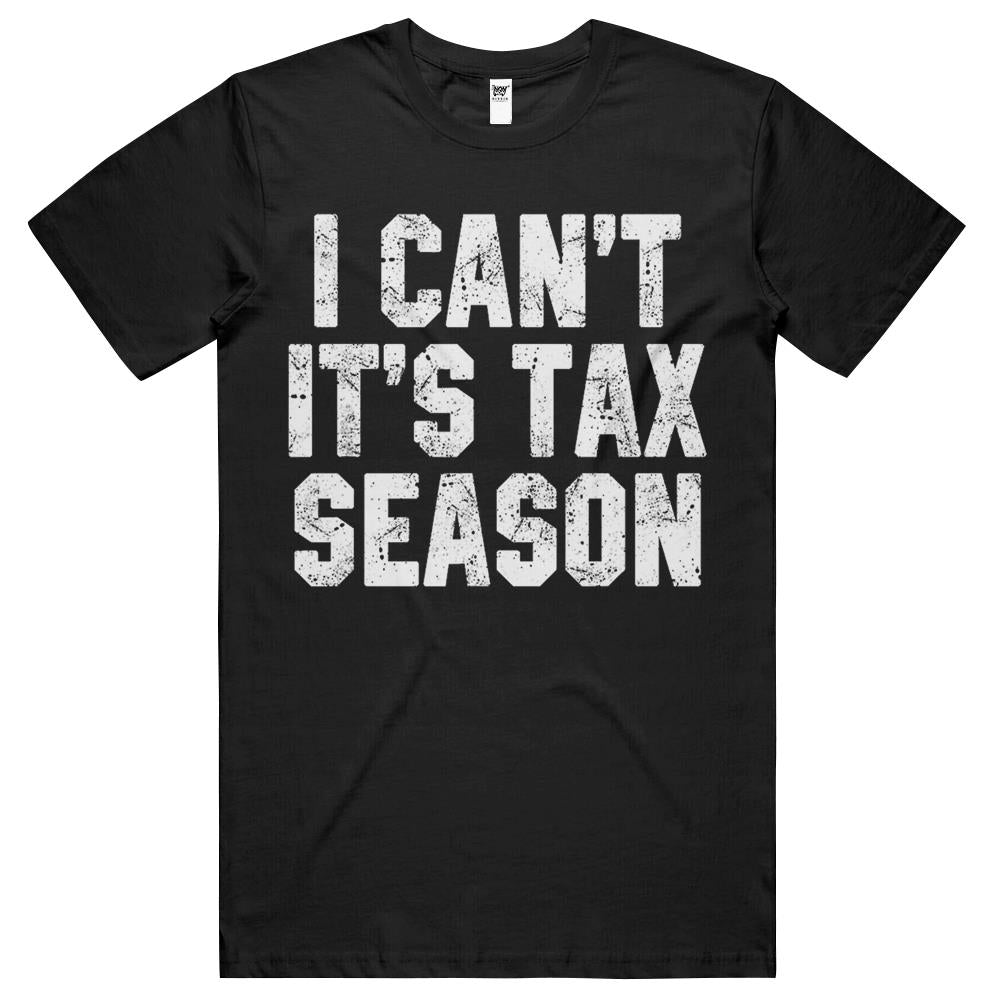 I Can’T It’S Tax Season Accounting Fun Accountant Cpa Gift T Shirts