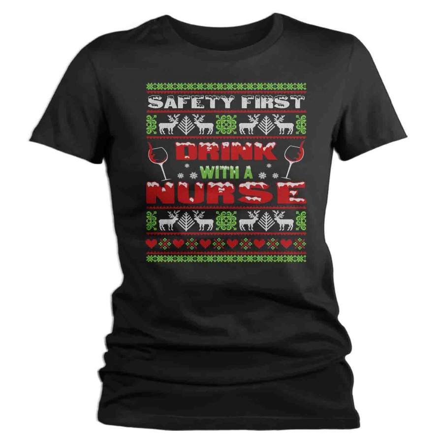 Women’s Funny Nurse Christmas T Shirt Ugly Christmas Shirts Safety First Drink With Nurse Shirt Nurses Shirt