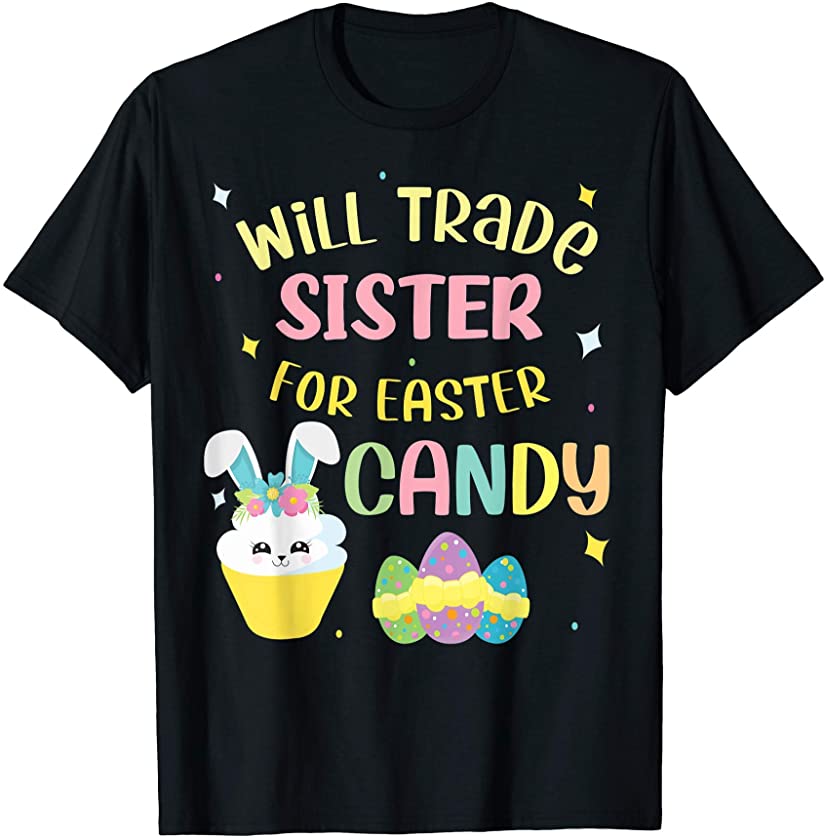 Will Trade Sister For Easter Candy Kids Tee Spring Bunny T-Shirt