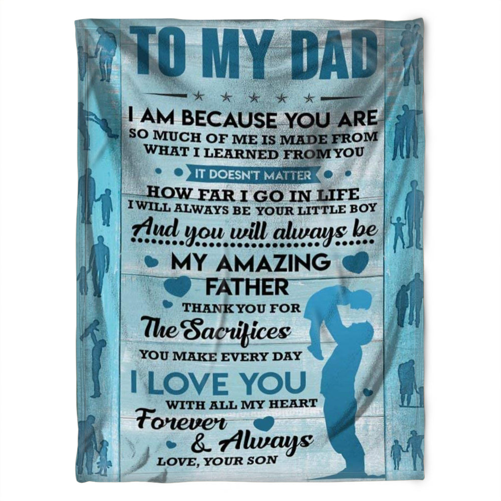 To My Dad Blanket, I Will Always Be Your Little Boy And You Will Always Be, My Amazing Father, Gift For Dad Family Home Decor Bedding Couch Sofa Soft And Comfy Cozy