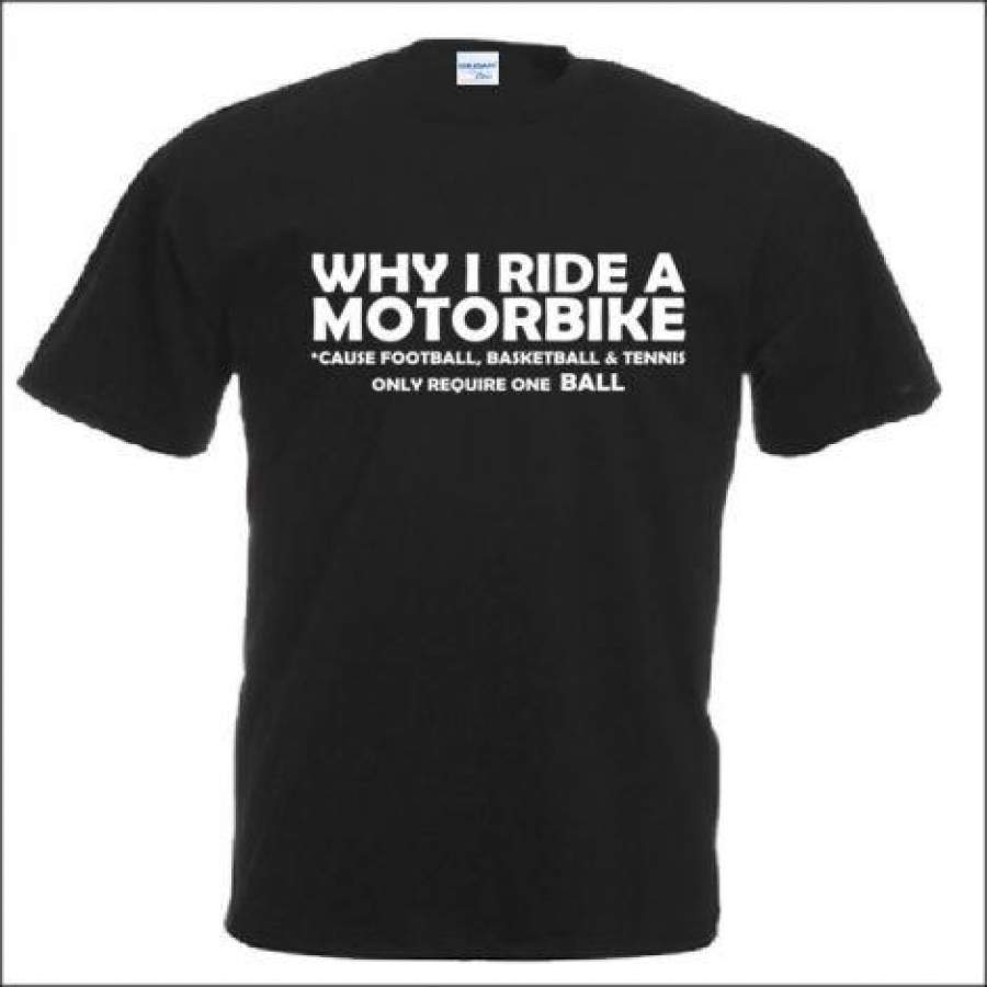 Why I Ride A Motorbike Letter Print T-Shirt Gift Biker Motorcycle Funny Tee