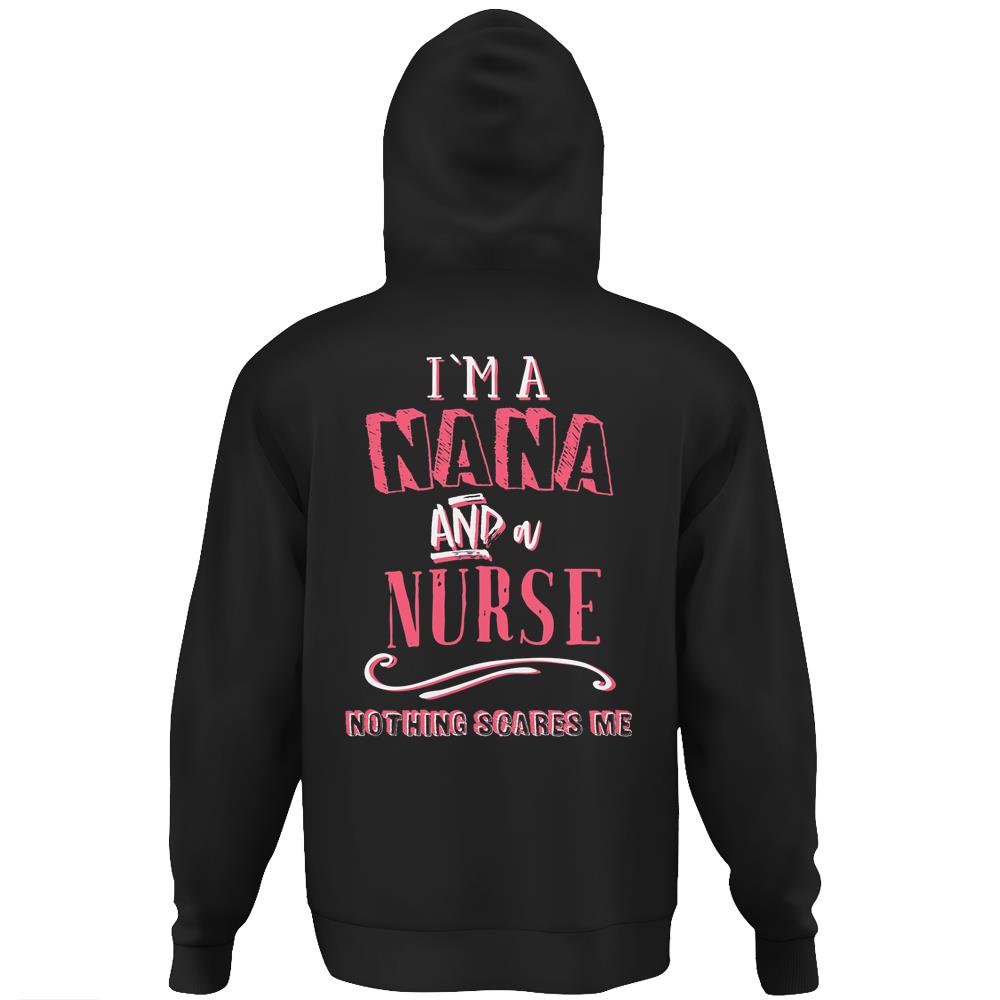 I’M A Nana And Nurse Nothing Scares Me Nursing Gift Grandma Hoodie Print On Back