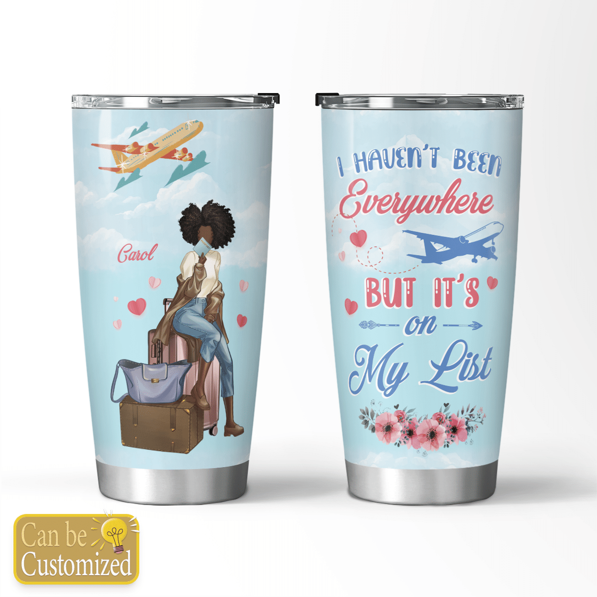 Personalized Tumbler I Haven’T Been Everywhere Tumbler For Black Girl Travel Tumbler