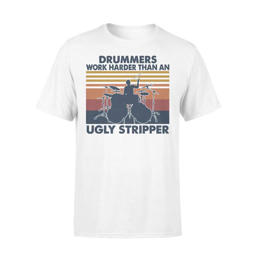 Drummers Work Harder Than An Ugly Stripper Vintage T-shirt