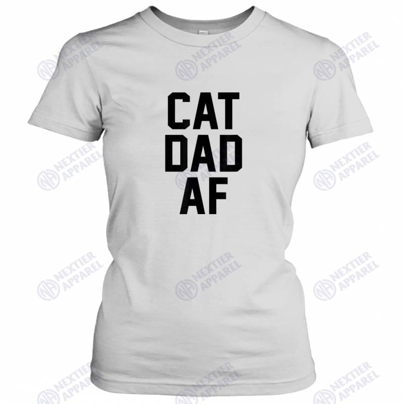 Cat Dad AF for Cat Dads that Love Kittens Women’s T-Shirt