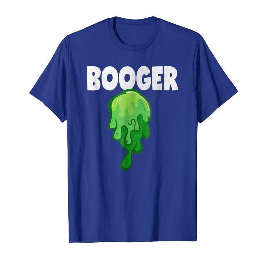 Booger Funny Gross Slimey Boogers Halloween Costume T-Shirt