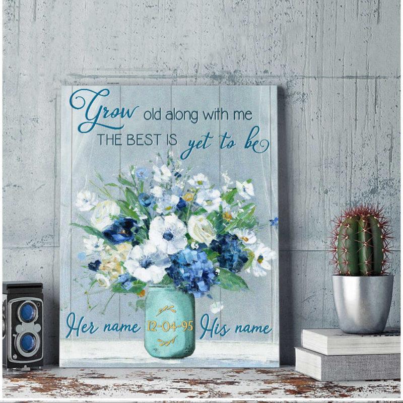 Personalized Couple Canvas And Poster, Wall Decor, Canvas Instructure Wall Art – Gift For Couple – Gift For Her – Gift For Him – Gorgeous Florals Grow Old Along With Me Canvas And Poster, Wall Decor, Canvas Instructure