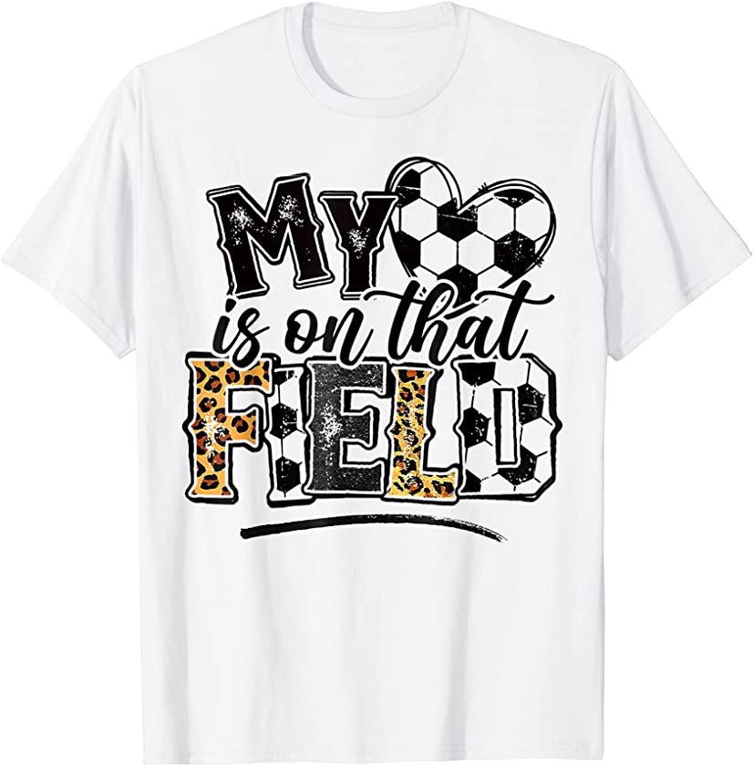 My heart is on that Field. Soccer Leopard Soccer Mom T-Shirt