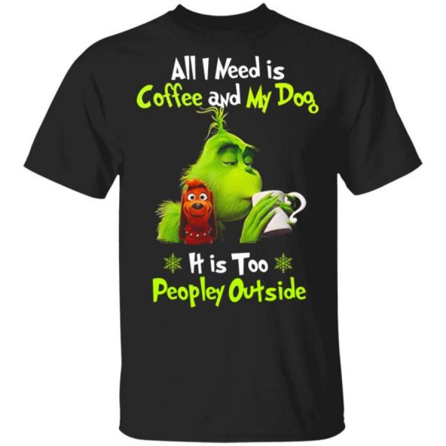 I Need Is Coffee and My Dog It Too Peopley Outside Grinch Christmas T-Shirt