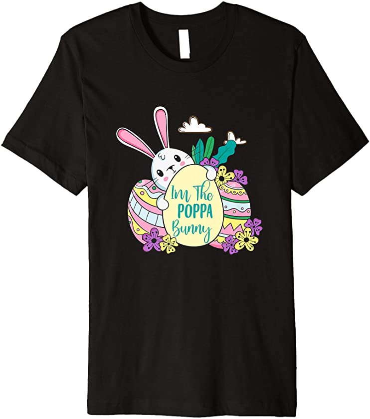 I’m The Poppa Bunny T-Shirt Easter Day Men/Women Gift Premium T-Shirt