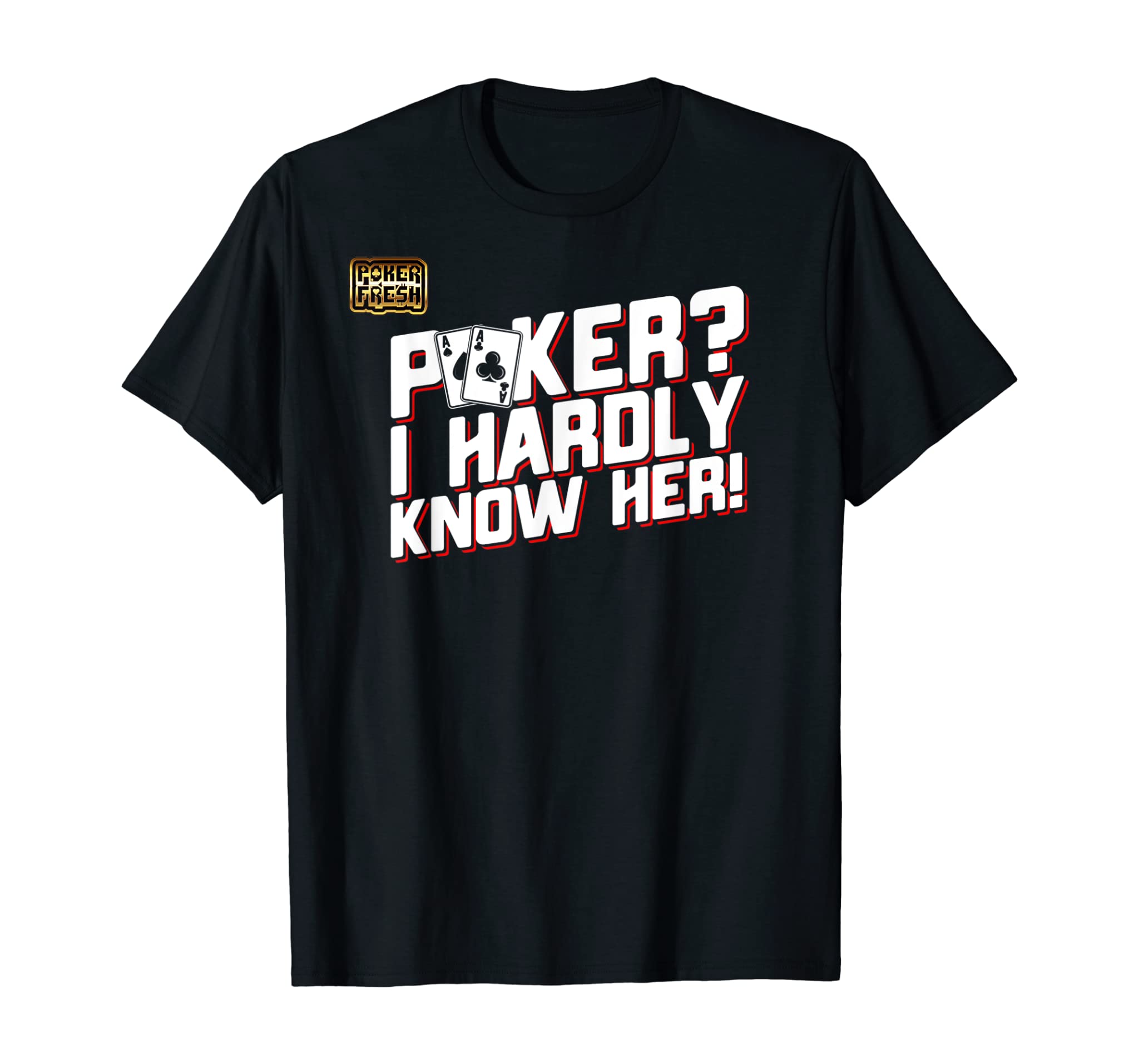 Funny Poker Saying Poker I Hardly Know Her Poker Shirt