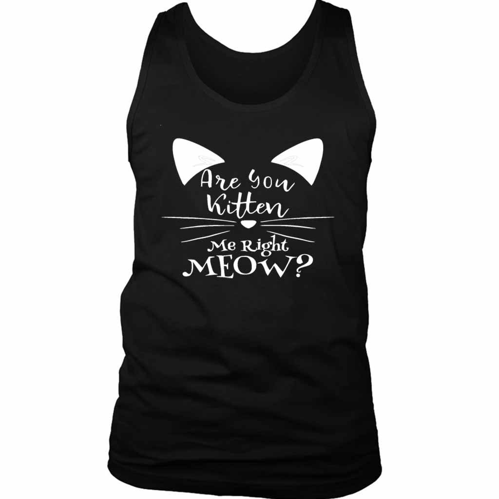 Are You Kitten Me Right Meow Loves Men’s Tank Top