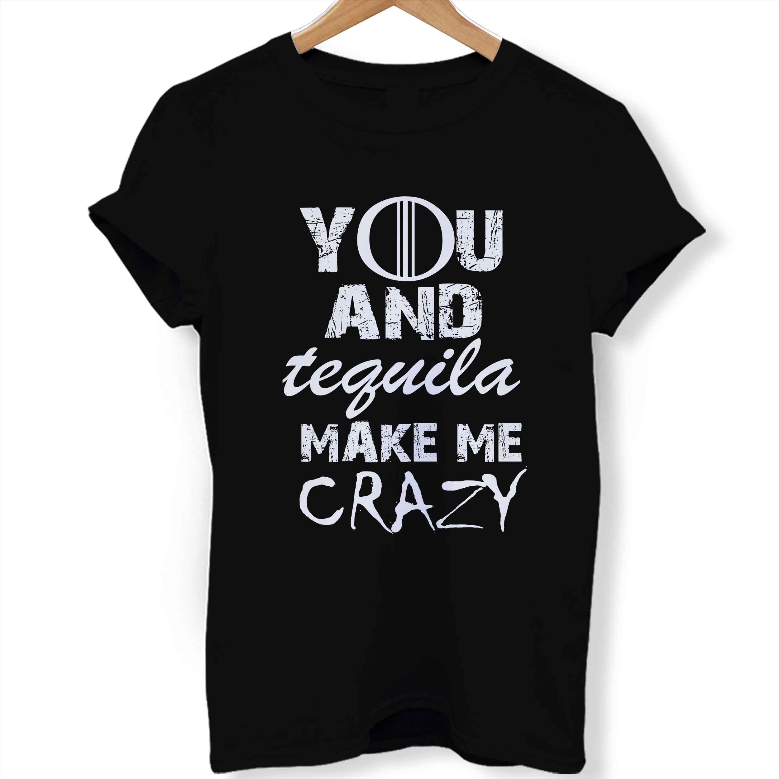 You And Tequila Make Me Crazy Women T-Shirt