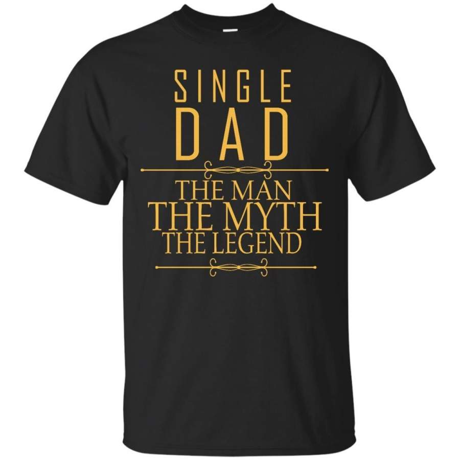 AGR Father s Day Shirts Single Dad The Man The Myth The Legend T shirts Hoodies Sweatshirts